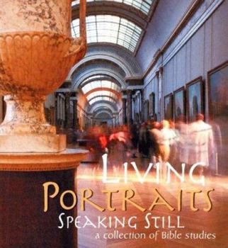Paperback Living Portraits: Speaking Still; A Collection of Bible Studies Book