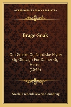 Paperback Brage-Snak: Om Graske Og Nordiske Myter Og Oldsagn For Damer Og Herrer (1844) [Danish] Book