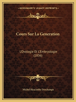 Paperback Cours Sur La Generation: L'Ovologie Et L'Embryologie (1836) [French] Book