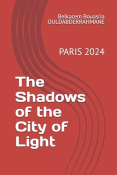The Shadows of the City of Light: **PARIS 2024**