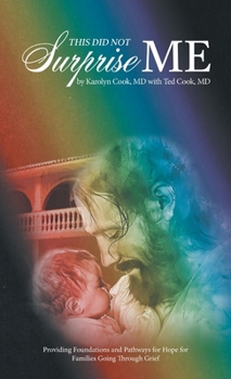Hardcover This Did Not Surprise Me: Providing Foundations and Pathways for Hope for Families Going Through Grief Book