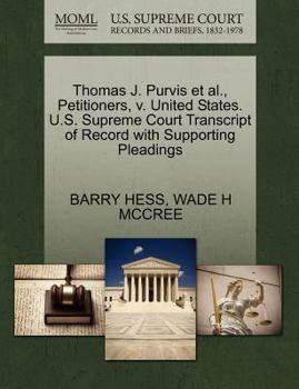 Paperback Thomas J. Purvis Et Al., Petitioners, V. United States. U.S. Supreme Court Transcript of Record with Supporting Pleadings Book