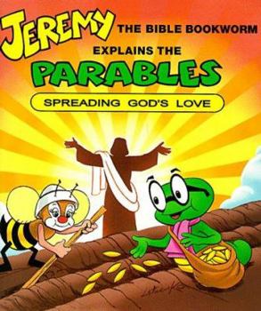 Paperback Jeremy Explains the Parables: Spreading God's Love (Jeremy the Bible Bookworm) Book