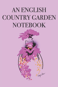 An English Country Garden Notebook: Stylishly illustrated little notebook for all garden lovers.