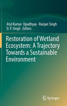 Hardcover Restoration of Wetland Ecosystem: A Trajectory Towards a Sustainable Environment Book