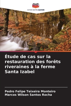 Paperback Étude de cas sur la restauration des forêts riveraines à la ferme Santa Izabel [French] Book