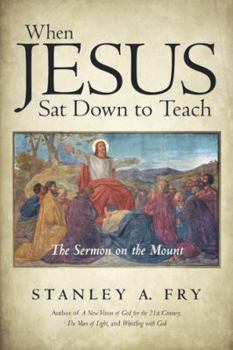 Paperback When Jesus Sat Down to Teach: The Sermon on the Mount Book