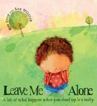 Paperback Leave Me Alone: A Tale of What Happens When You Stand Up to a Bully Book