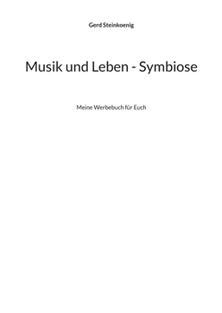 Musik und Leben - Symbiose: Meine Werbebuch für Euch (German Edition)