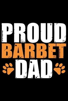 Proud Barbet Dad: Cool Barbet Dog Journal Notebook - Barbet Puppy Lover Gifts – Funny Barbet Dog Notebook - Barbet Owner Gifts – Barbet Dad & Mom Gifts. 6 x 9 in 120 pages