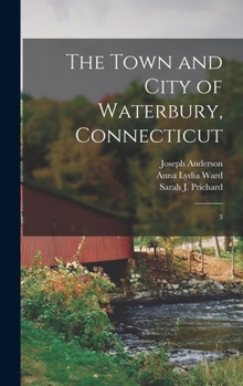 Hardcover The Town and City of Waterbury, Connecticut: 3 Book