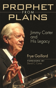 Hardcover Prophet from Plains: Jimmy Carter and His Legacy Book