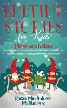 Paperback Bedtime Stories for Kids: Christmas Edition - Fun and Calming Christmas Short Stories for Kids, Children and Toddlers to Fall Asleep Fast! Reduc Book