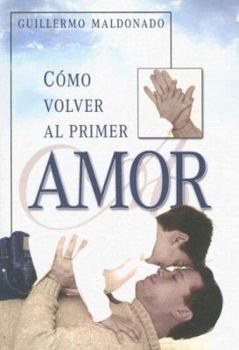 Paperback Como Volver Al Primer Amor (Spanish Edition) [Spanish] Book