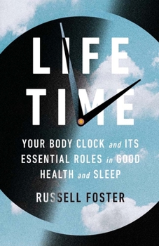 Hardcover Life Time: Your Body Clock and Its Essential Roles in Good Health and Sleep Book