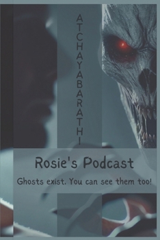 Paperback Rosie's Podcast: Ghosts exists, you can see them too! Book