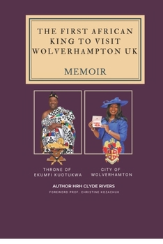 Paperback The First African King To Visit Wolverhampton UK: Memoir Book