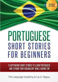 Paperback Portuguese: Short Stories for Beginners - 9 Captivating Short Stories to Learn Portuguese & Expand Your Vocabulary While Having Fu Book