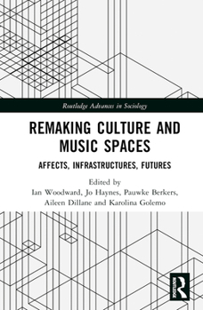 Hardcover Remaking Culture and Music Spaces: Affects, Infrastructures, Futures Book