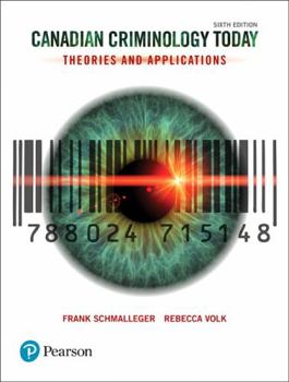 Paperback Canadian Criminology Today: Theories and Applications, Sixth Canadian Edition (6th Edition) Book