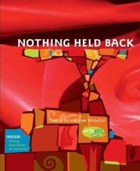 Paperback Nothing Held Back: Truth & Fiction from Writegirl Book