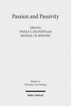 Paperback Passion and Passivity: Claremont Studies in the Philosophy of Religion, Conference 2009 Book