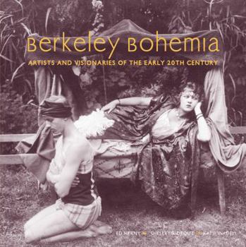Hardcover Berkeley Bohemia: Artist and Visionaries of the Early 20th Century Book