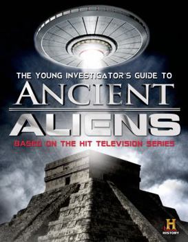 Paperback The Young Investigator's Guide to Ancient Aliens: A Young Investigator's Guide to the Mysteries of the Universe Book