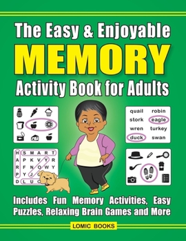Hardcover The Easy & Enjoyable Memory Activity Book For Adults: Filled with Fun Memory Activities, Easy Puzzles, Relaxing Brain Games and More [Large Print] Book