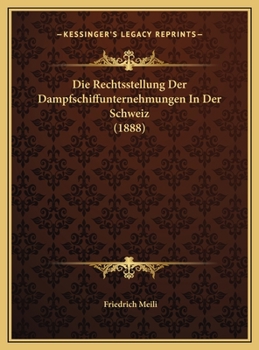 Die Rechtsstellung Der Dampfschiffunternehmungen In Der Schweiz (1888)