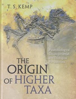 Hardcover The Origin of Higher Taxa: Palaeobiological, Developmental, and Ecological Perspectives Book
