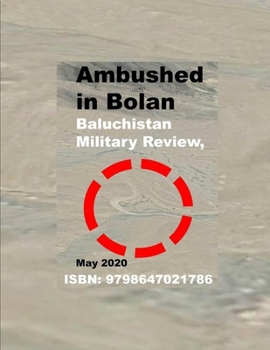 Ambushed in Bolan: Baluchistan Military Review,May 2020