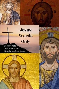 Paperback Jesus Words Only: Book of Acts, Corinthians and Revelation Devotional Book
