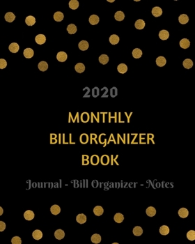 2020 Monthly Bill Organizer Book: Monthly Bill Organizer and Financial Budget Planner to Manage Personal Finances Bill Payments Expenses Journal Notebook
