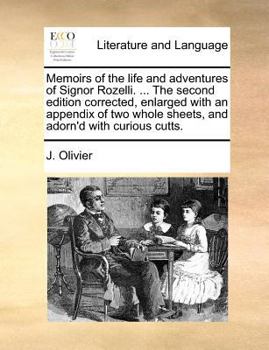 Paperback Memoirs of the life and adventures of Signor Rozelli. ... The second edition corrected, enlarged with an appendix of two whole sheets, and adorn'd wit Book