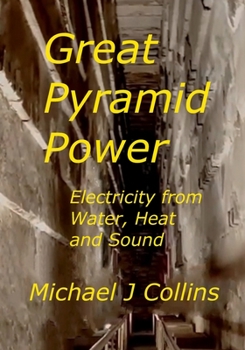 Paperback Great Pyramid Power: Electricity from Water, Heat and Sound. Book