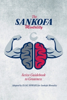 Paperback The Sankofa Mentality: Active Guidebook to Greatness Book