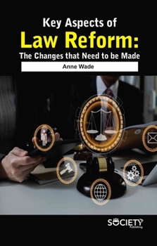 Hardcover Key Aspects of Law Reform: The Changes That Need to Be Made Book