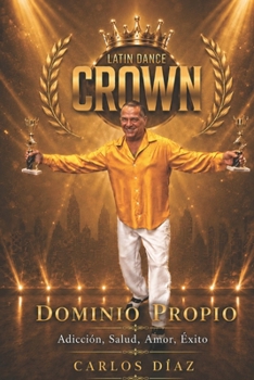 Paperback Dominio Propio: Adicción, Salud, Amor, Éxito (Spanish Edition) [Spanish] Book