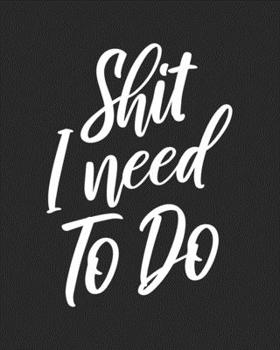 Ultimate 2020 Monthly & Weekly Planner Shit I Need To Do: Daily Gratitude Calendar with To Do List, Password Keeper, Contact List & Meal Planner