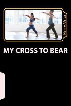Paperback My Cross To Bear: All About Fetal Alcohol Syndrome Book