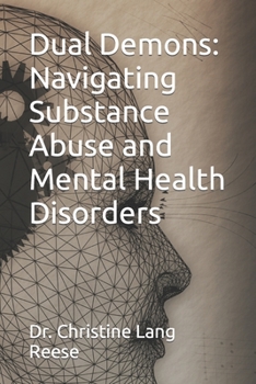 Paperback Dual Demons: Navigating Substance Abuse and Mental Health Disorders Book