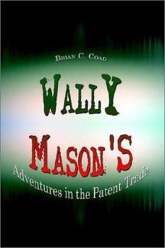 Paperback Wally Mason's: Adventures in the Patent Trade Book