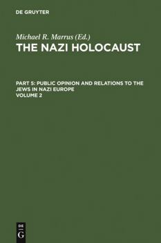 Hardcover The Nazi Holocaust. Part 5: Public Opinion and Relations to the Jews in Nazi Europe. Volume 2 Book