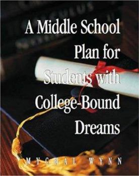 Paperback A Middle School Plan for Students With College-bound Dreams Book