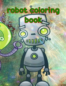 Paperback Robot Coloring Book: Robot Coloring Book, robot animals coloring book. 50 Story Paper Pages. 8.5 in x 11 in Cover. Book