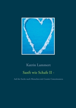 Paperback Sanft wie Schafe II: Auf der Suche nach Menschen mit Cosmic Consciousness [German] Book
