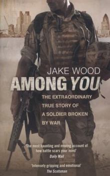 Paperback Among You: The Extraordinary True Story of a Soldier Broken by War Book