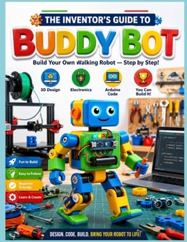 Paperback The inventor's guide to buddy bot: build your own walking robot step by step guide Book