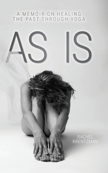 Hardcover As Is: A Memoir on Healing The Past Through Yoga Book